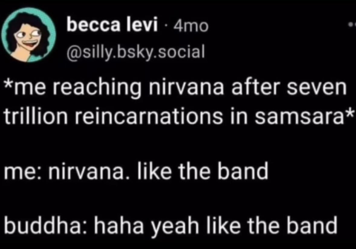 Бесса levi *me reaching nirvana after seven reincarnations in samsara* me: nirvana. like the band buddha: haha yeah like the band