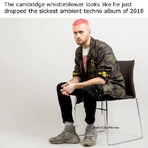 The cambridge whistleblower looks like he just dropped the sickest ambient techno album of 2018 и