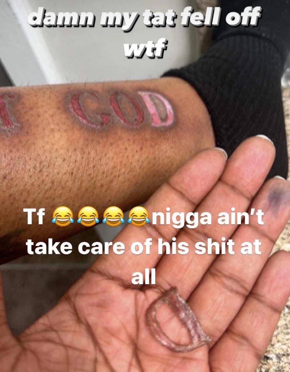 amn my tat fell off wif take care of his shit at all