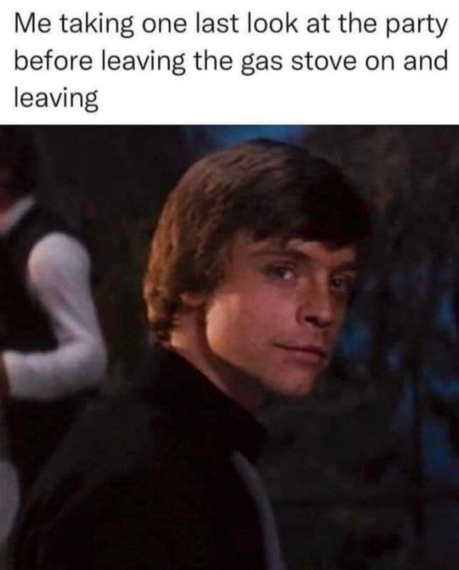 Me taking one last look at the party before leaving the gas stove on and leaving