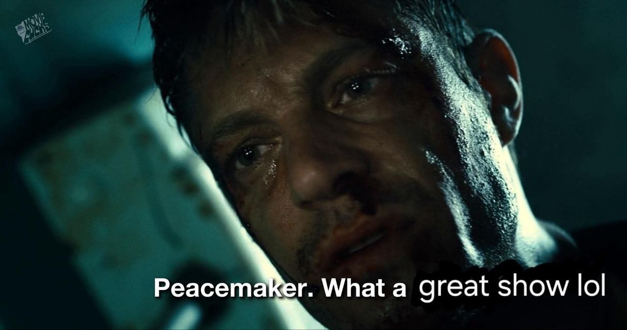 Peacemaker. What a great show lol