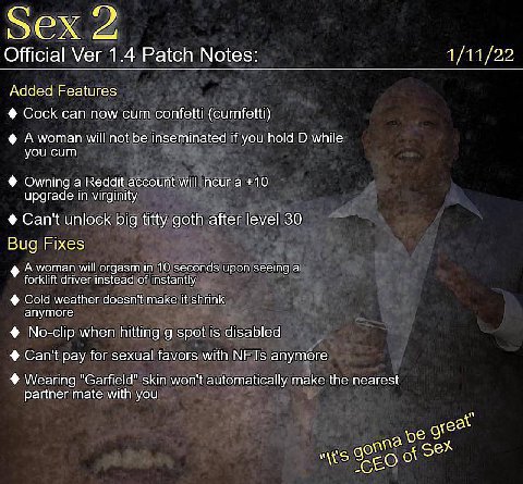 Official Ver 1.4 Patch Notes: 4/11/22 Added Features Cock can now cum confetti (cumfetti) will inseminated) if you hold while you cum Owning a +10 upgrade in virginity, Can't unlock big titty goth aft