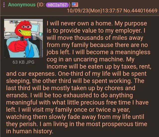 why are you depressed anon?
you forgot what you working for? 
for gas money and shitty hot pockets again i suppose, be sure to take those funny pills your female psychotherapist gave last time and sto