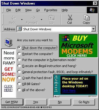 File Edit View Favorites Help Cut Copy Address Shut Down Windows you you want to BUY down the compute MODEMS Need Restart the computer? CLICK HERE! MOPre put the computer in hybernation mode? RAM? Exe