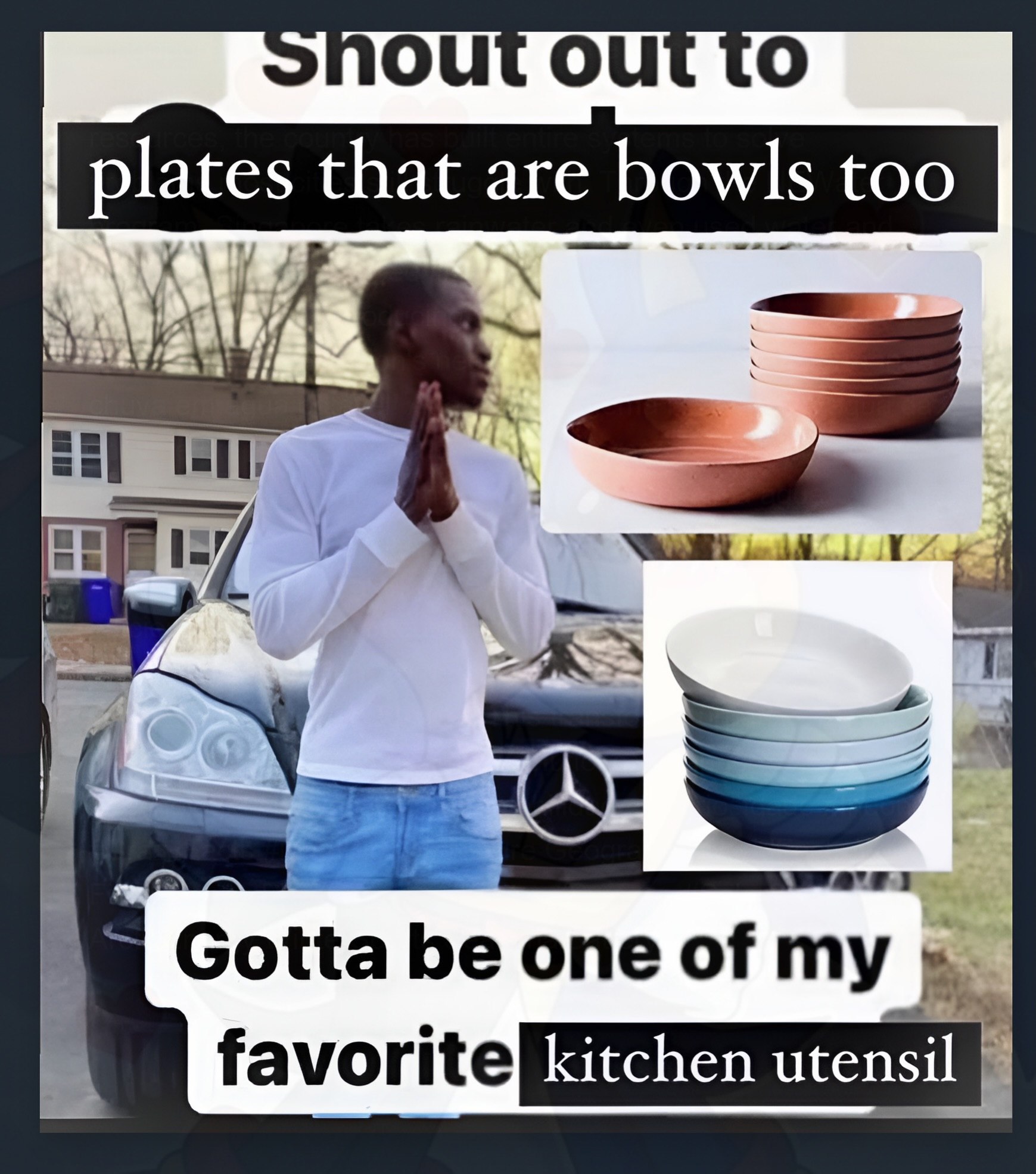 OUT OUT TO that are bowls too jon AS Gotta be one of my 5 utensil