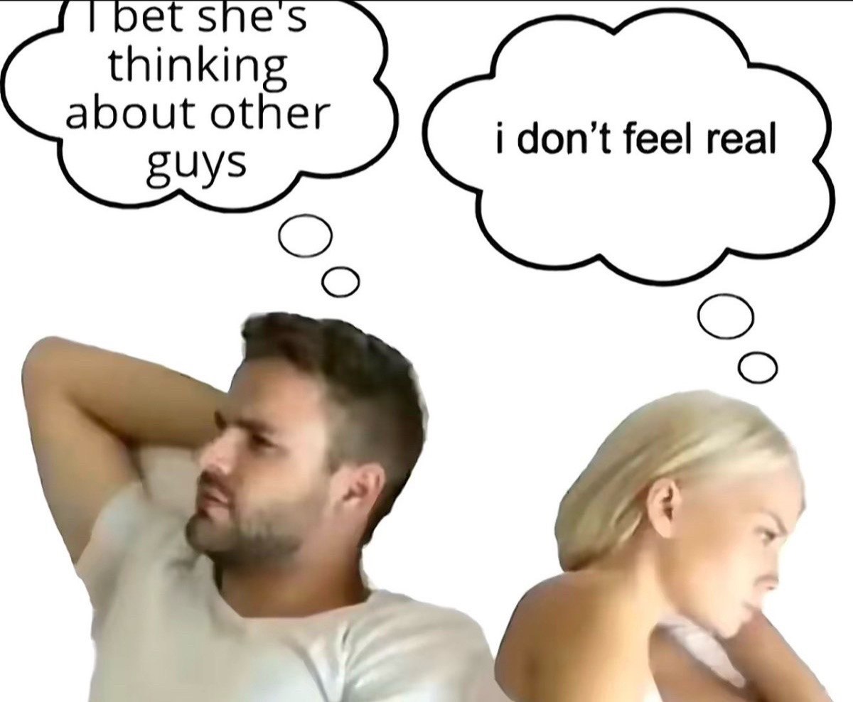 thinking about other i don’t feel real