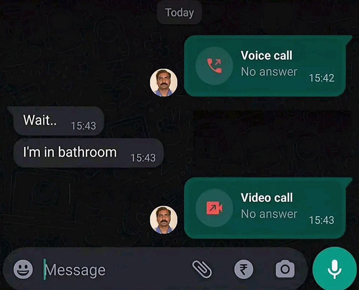 Today Voice call No answer 15:42 Wait.. 15:43 in bathroom 15:43 Video call No answer 15:43 Message ее