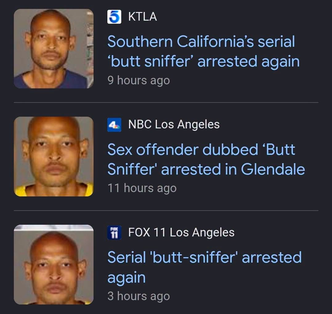 KTLA Southern serial ‘butt sniffer’ arrested again 9 hours ago 4. NBC Los Angeles Sex offender dubbed ‘Butt Sniffer’ arrested in Glendale 11 hours ago FOX 11 Los Angeles Serial arrested again 3 hours 