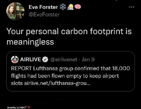 (4 2 Eve Forster Your personal carbon footprint is meaningless АВНУЕ REPORT Lufthansa group confirmed that 18.000 flights had been flown empty to keep airport slots airlive.net/lufthansa-grou... Anare