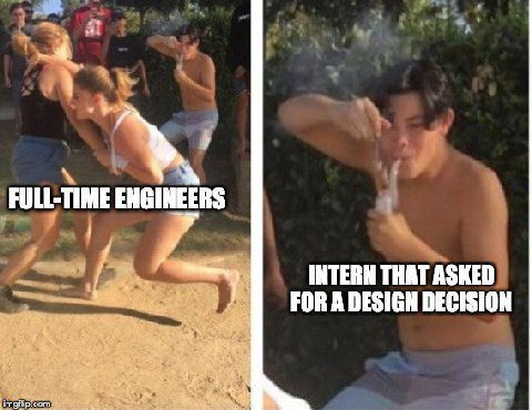 FULL-TIME ENGINEERS и INTERN THAT ASKED FOR A DESIGN DECISION com