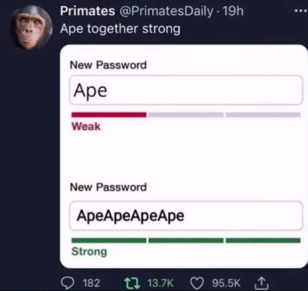 Primates @PrimatesDaily у Ape together strong New Password Ape Weak New Password ApeApeApeApe Strong 13 13 5К