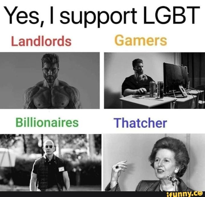 Yes, support LGBT Landlords Billionaires Thatcher