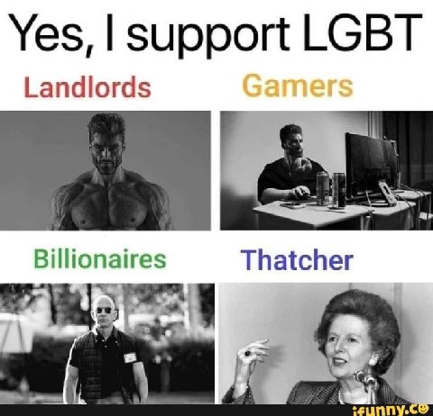 Yes, support LGBT Landlords Billionaires Thatcher