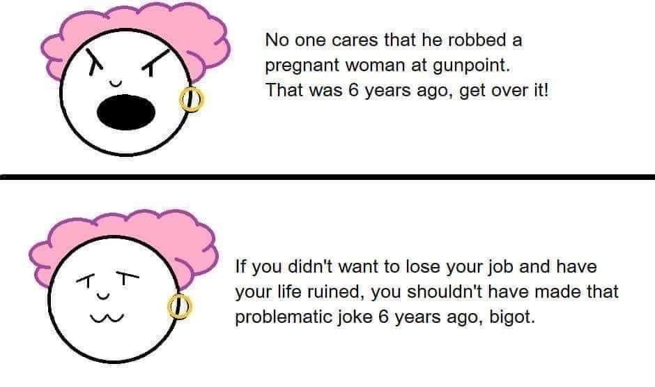 No one cares that he robbed а pregnant woman at gunpoint. That was 6 years ago, get over it! If you didn't want to lose your job and have your life ruined, you shouldn't have made that problematic jok