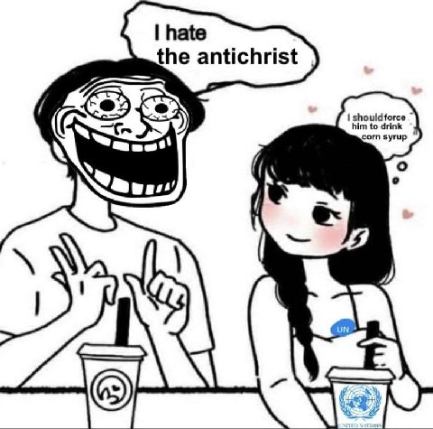 hate the antichrist shouldf him to drink yrup 4