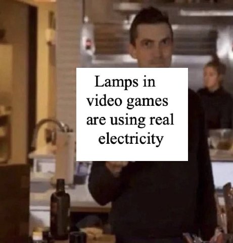 А Lamps in video games are using real electricity