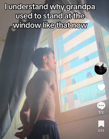understand why grandpa used to stand at the window like that now 44, 172 635