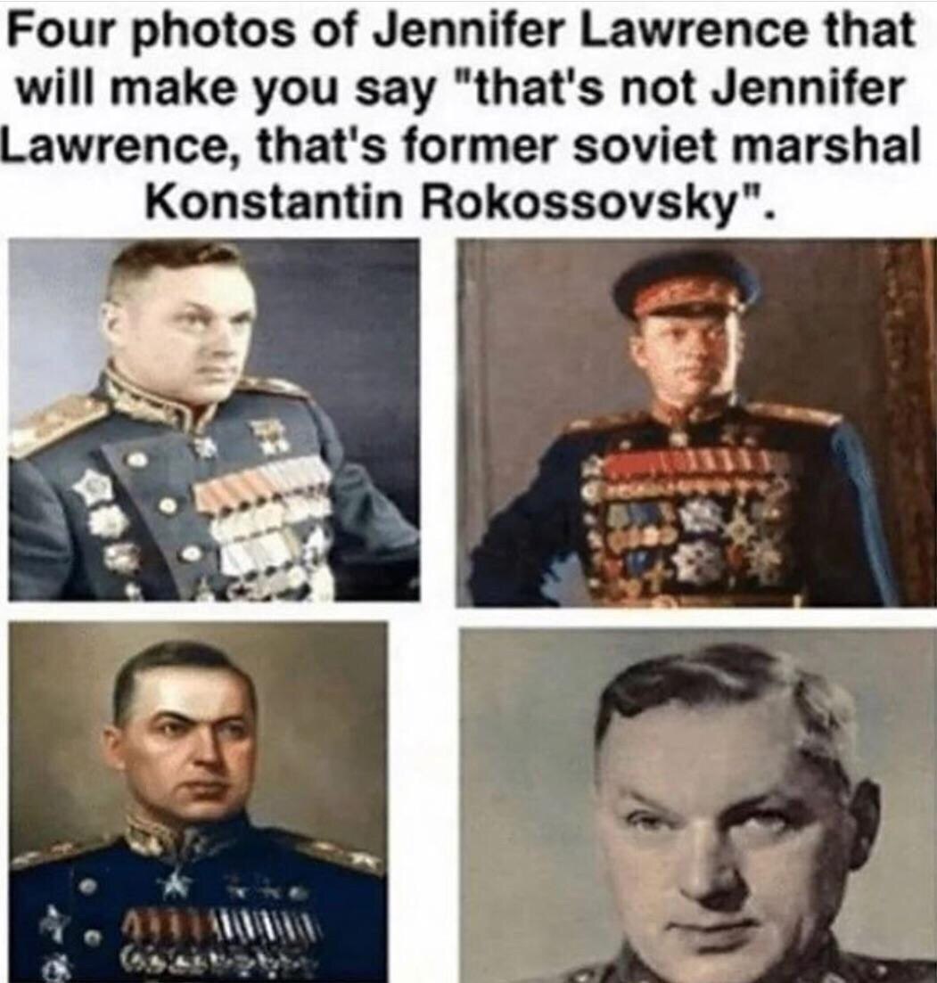 Four photos of Jennifer Lawrence that will make you say "that's not Jennifer Lawrence, that's former soviet marshal Konstantin Rokossovsky".