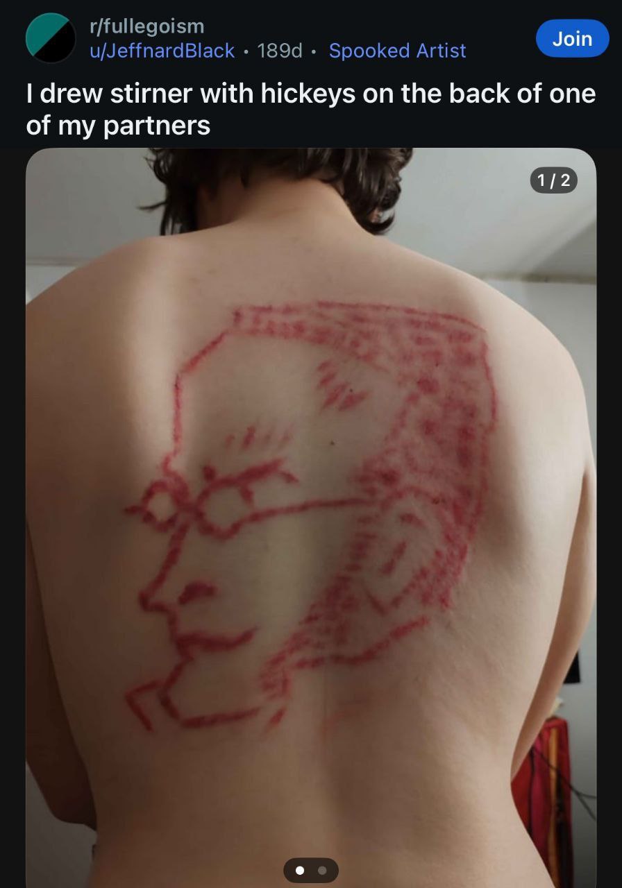 a r/fullegoism Join u/JeffnardBlack Spooked Artist drew stirner with hickeys on the back of one of my partners о