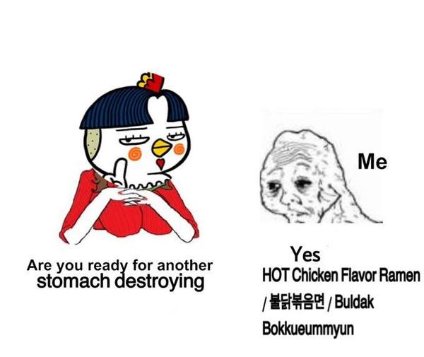 Yes Are you ready for another HOT Chicken Flavor Ramen stomach destroying Buldak Воккиеиттуип