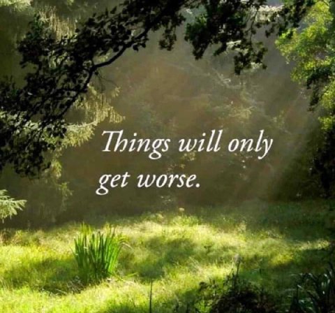 Things will only worse.