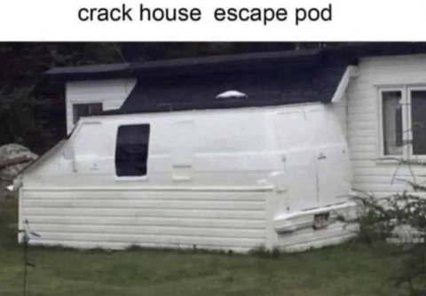 crack house escape pod