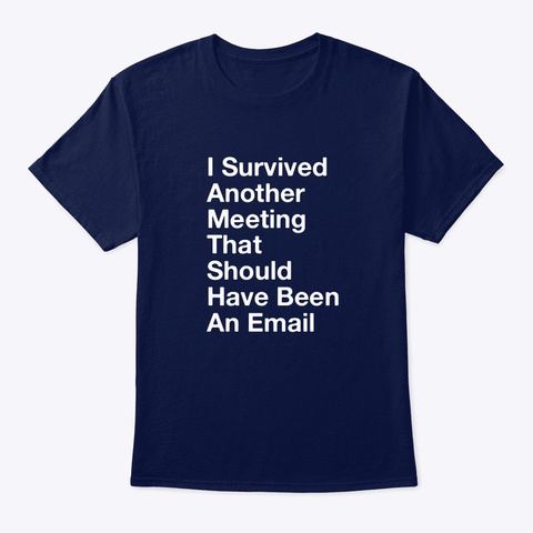 Survived Another Meeting That Should Have Been An Email