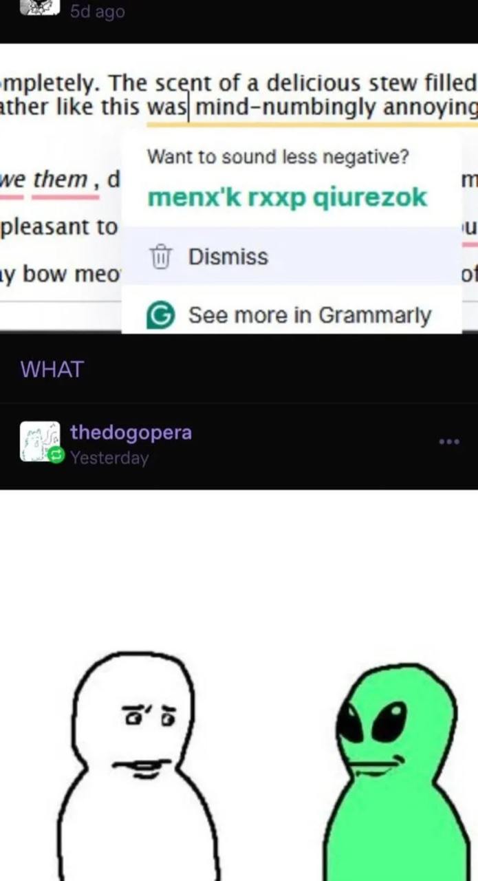 mpletely. The scent of a delicious stew filled ither like this mind-numbingly annoying Want to sound less negative? we тепх'К гххр pleasant to Dismiss у bow тео See more in Grammarly WHAT thedogopera