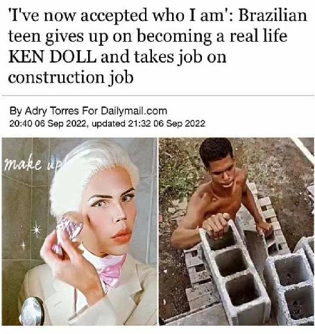 'Гуе now accepted who Гат': Brazilian teen gives up on becoming a real life KEN DOLL and takes job on construction job Adry Torres For Dailymail.com 20:40 06 Sep 2022, updated 21:32 06 Sep 2022 4 or