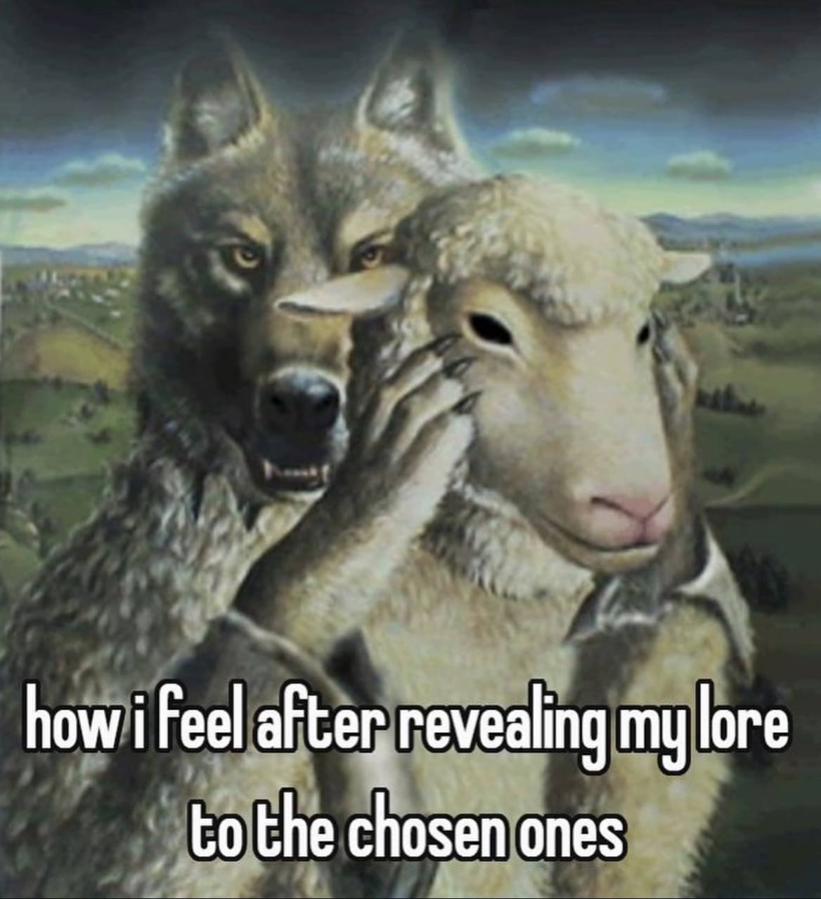 how i Feel revealing my lore to the chosen ones