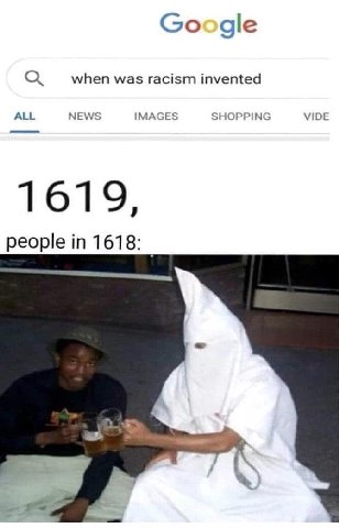 Google when was racism invented ALL NEWS IMAGES SHOPPING VIDE 1619, people 1618: