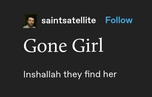 saintsatellite Follow Gone Girl Inshallah they find her