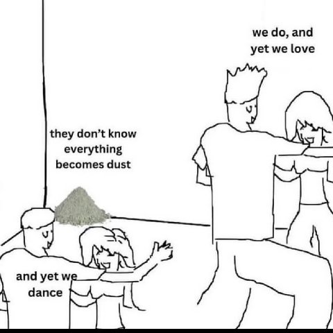 we and yet we love they don’t know everything becomes dust у and yet dance