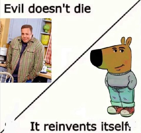 Evil doesn't die reinvents itself,