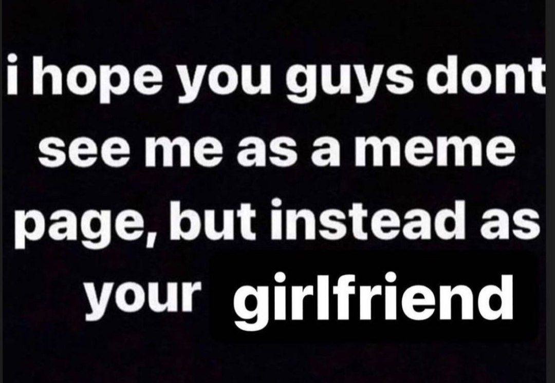 Поре you guys dont see а тете page, but instead as your girlfriend