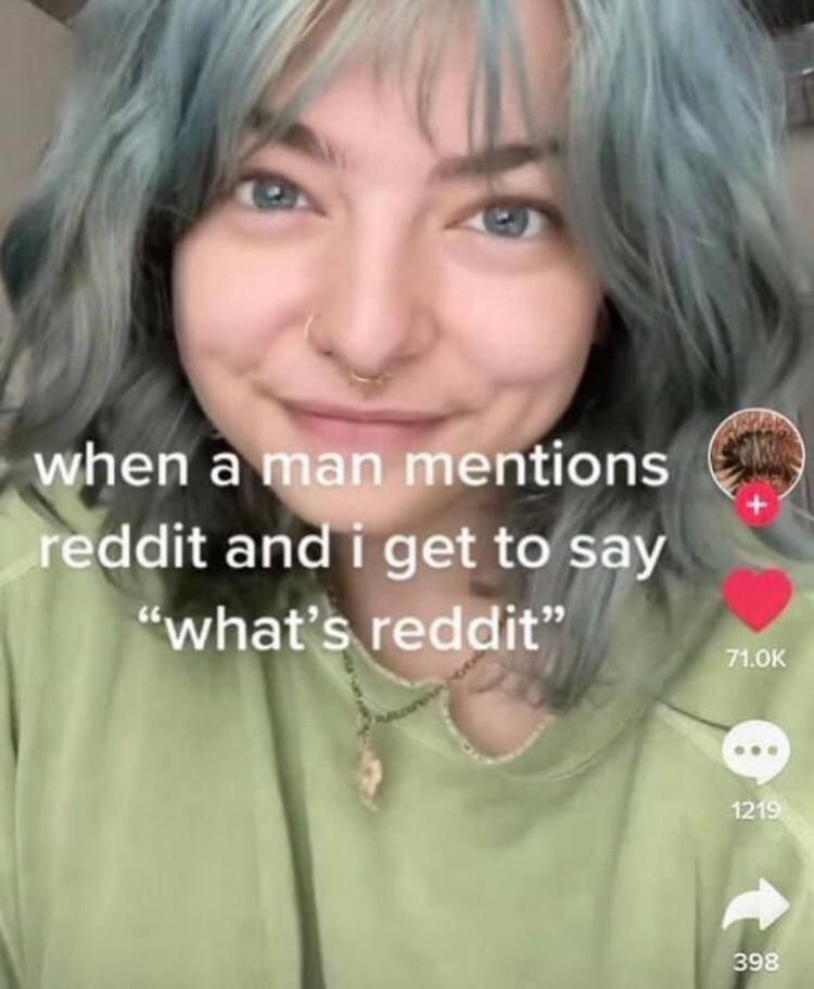 when aman mentions reddit and get to say “what’s reddit” 1 98