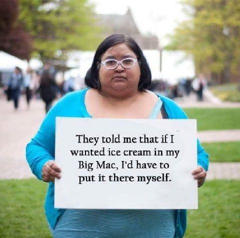 They told me that if I wanted ice cream in my Big Mac, have to put it there myself.