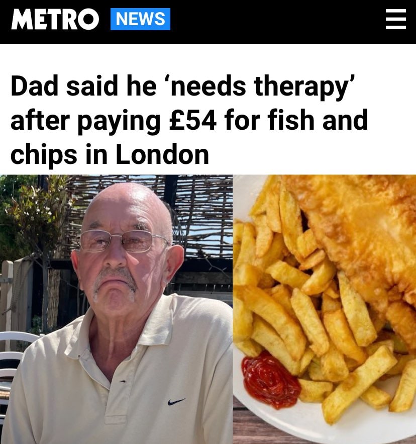 Dad said he ‘needs therapy’ after paying £54 for fish and in London 7
