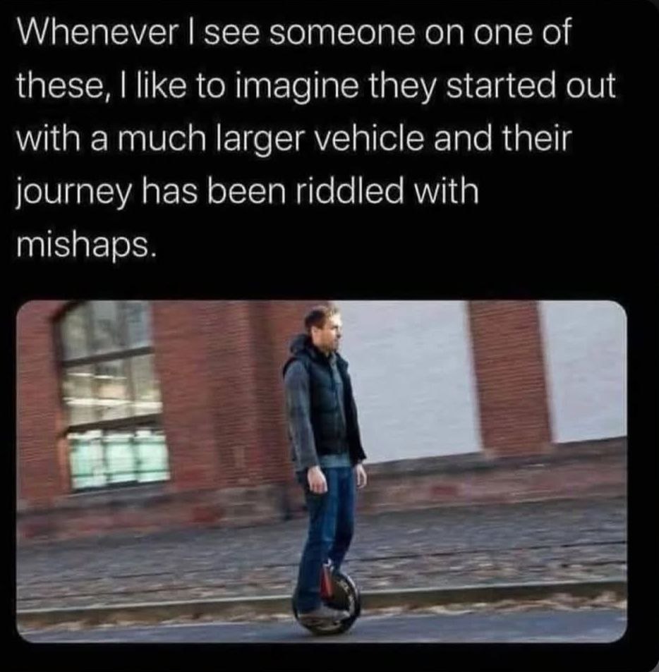 Whenever see someone on one of these, like to imagine they started out with a much larger vehicle and their journey has been riddled with mishaps.