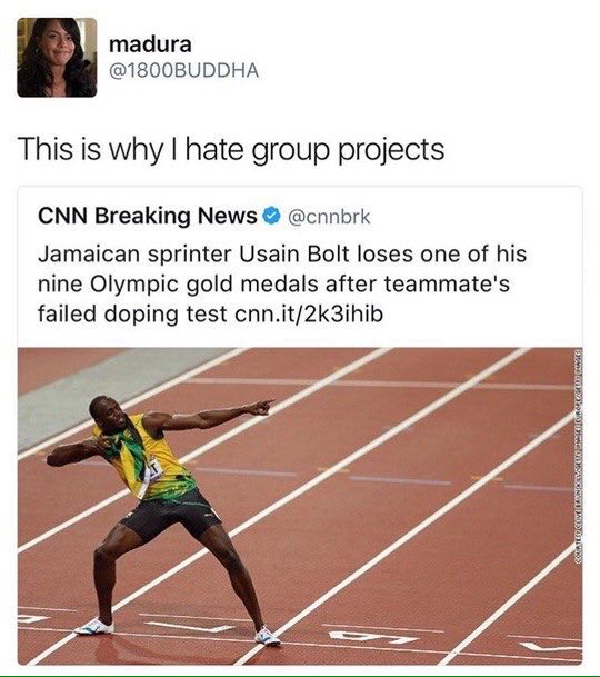 madura @1800BUDDHA This is why hate group projects CNN Breaking News @cnnbrk Jamaican sprinter Usain Bolt loses one of his nine Olympic gold medals after teammate's failed doping test cnn.it/2k3ihib