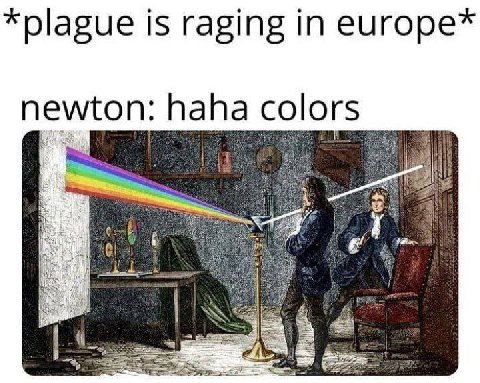 is raging in europe* newton: haha colors a at