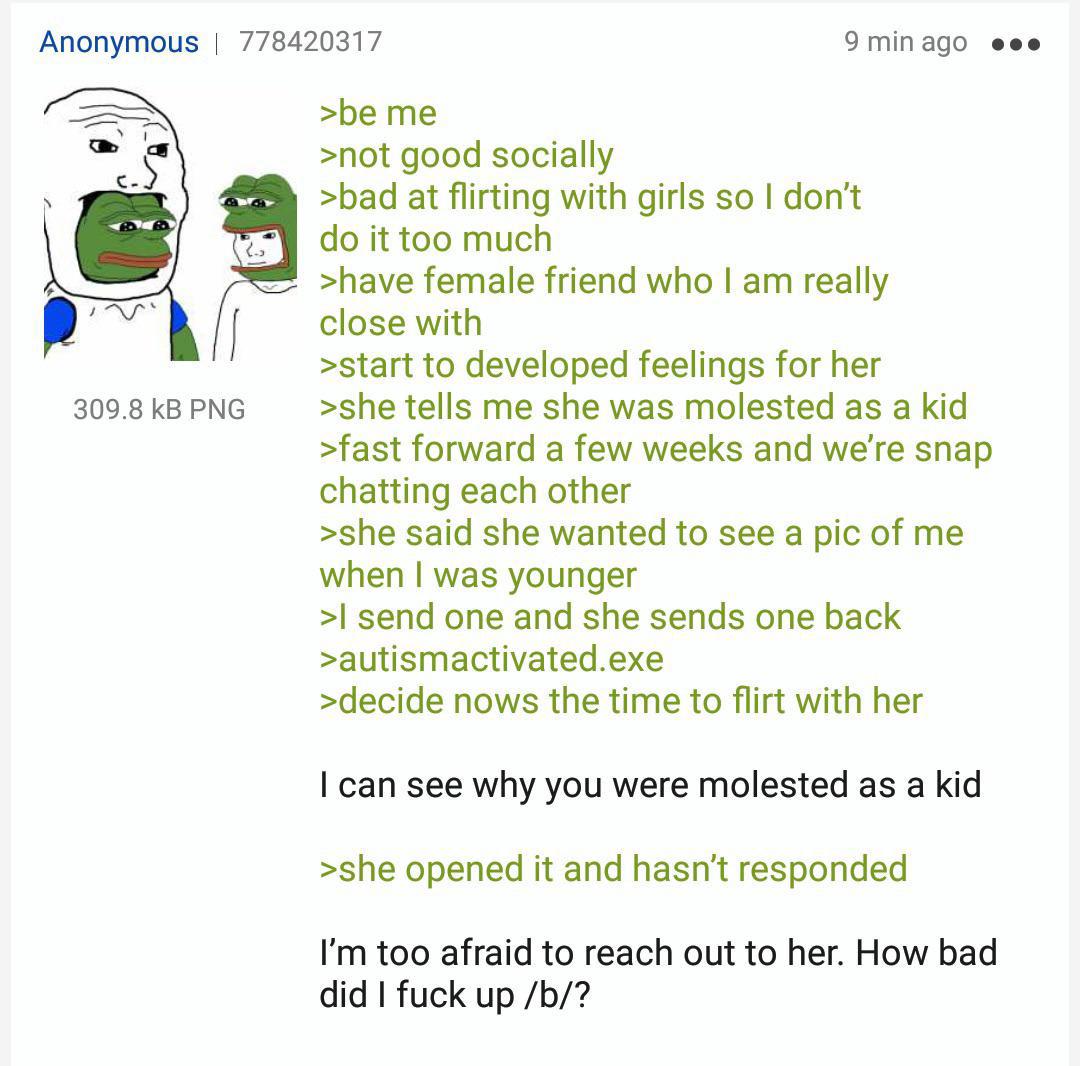Anonymous 778420317 Q9minago eee >be me >not good socially >bad at flirting with girls so don't it too much >have female friend who really close with >start to developed feelings for her 309.8 PNG >sh