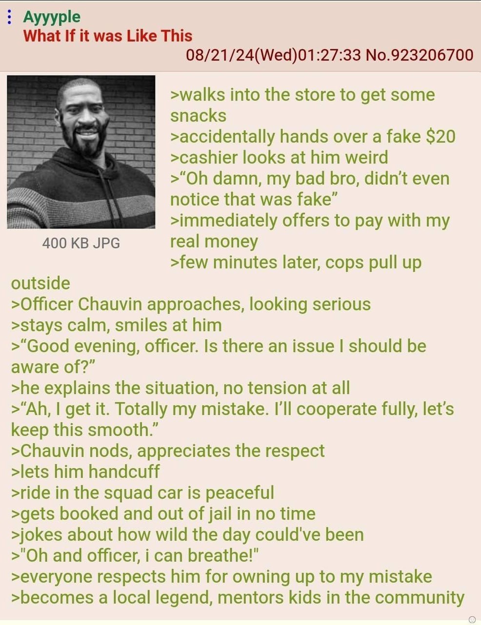 Ayyyple What If it was Like This 08/21/24(Wed)01:27:33 No.923206700 >walks into the store to get some snacks >accidentally hands over a fake $20 >cashier looks at him weird damn, my bad bro, didn’t ev