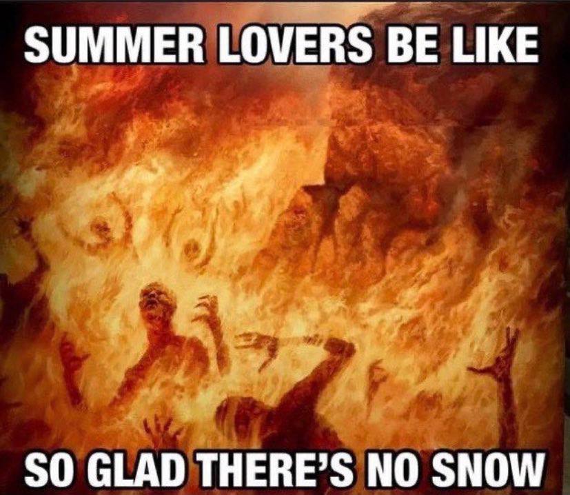 SUMMER LOVERS BE LIKE SO GLAD THERE’S NO SNOW