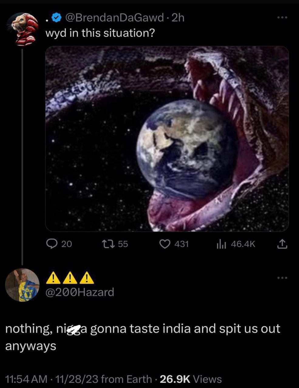 wyd in this situation? i 20 431 46.4К AAA @200Натага nothing, nigga gonna taste india and spit out anyways 11:54 11/28/23 from Earth Views