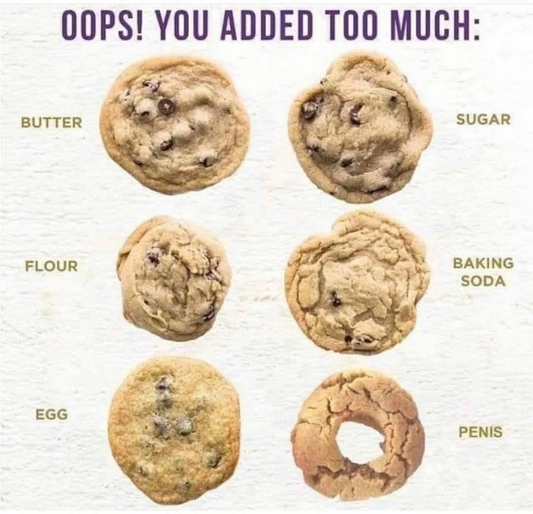 TOO MUCH: OOPS! YOU ADDED SUGAR BUTTER FLOUR BAKING SODA {6 EGG PENIS