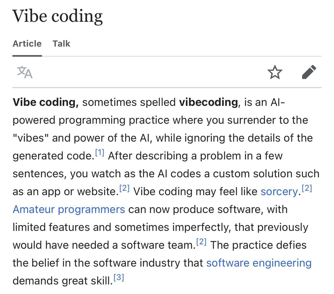 Vibe coding Article Talk Vibe coding, sometimes spelled vibecoding, is an powered programming practice where you surrender to the "vibes" and power of the while ignoring the details of the generated A