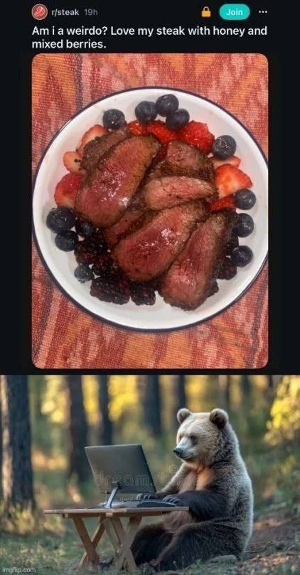 Join Amia weirdo? Love my steak with honey and mixed berries. a я