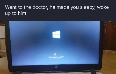 Went to the doctor, he made you sleepy, woke up to him Diagnosing your
