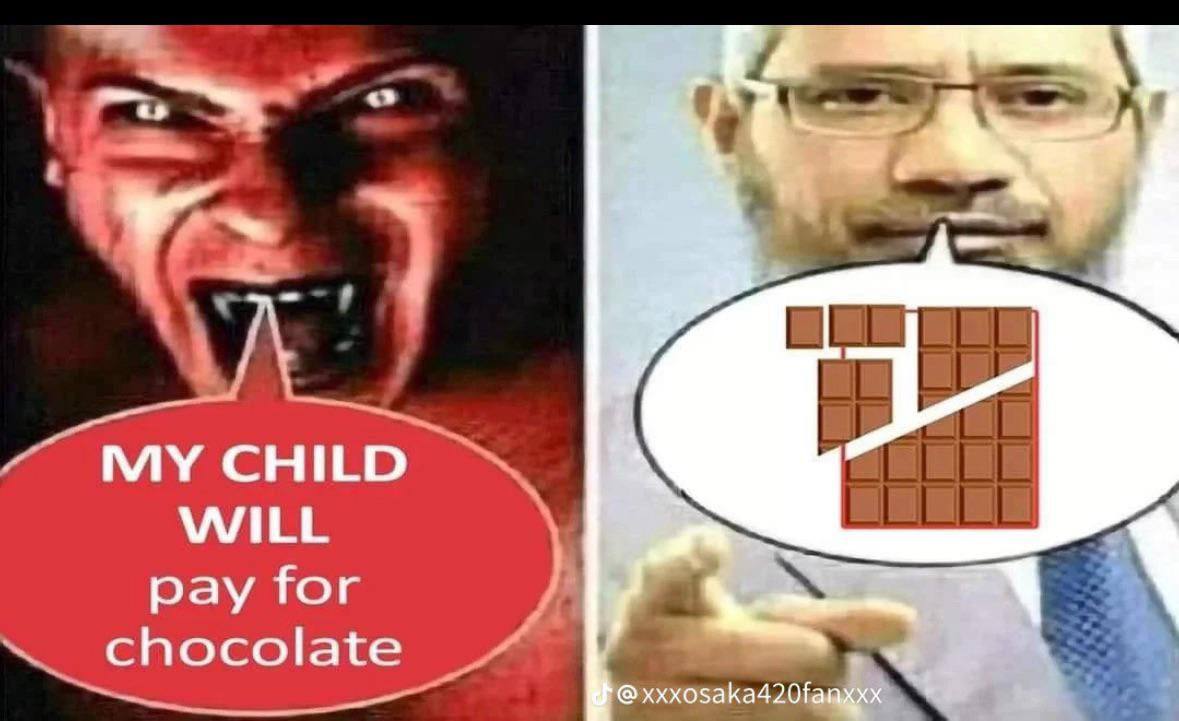 MY CHILD WILL pay for chocolate